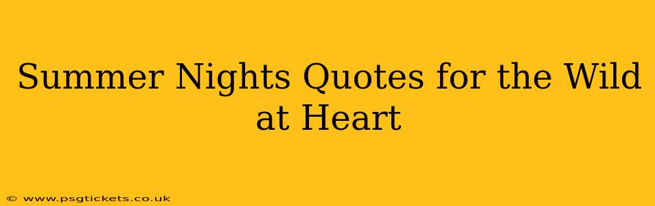 Summer Nights Quotes for the Wild at Heart
