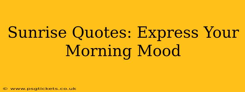 Sunrise Quotes: Express Your Morning Mood