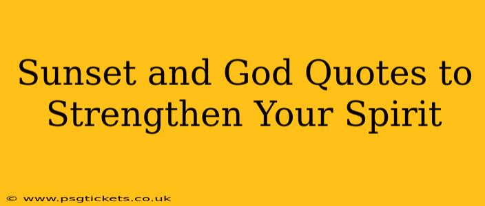 Sunset and God Quotes to Strengthen Your Spirit