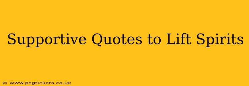 Supportive Quotes to Lift Spirits