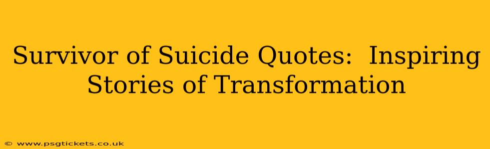 Survivor of Suicide Quotes:  Inspiring Stories of Transformation