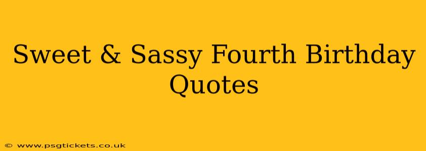Sweet & Sassy Fourth Birthday Quotes