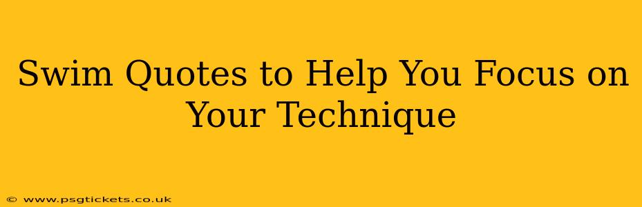 Swim Quotes to Help You Focus on Your Technique