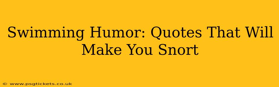 Swimming Humor: Quotes That Will Make You Snort
