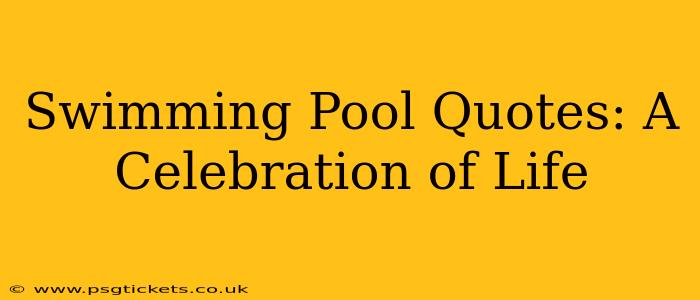 Swimming Pool Quotes: A Celebration of Life