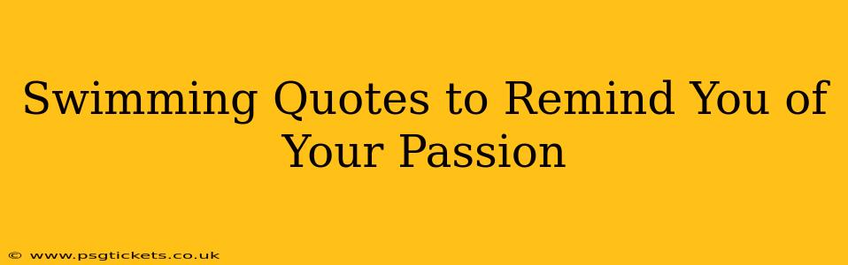 Swimming Quotes to Remind You of Your Passion