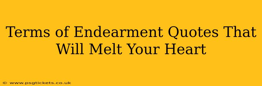 Terms of Endearment Quotes That Will Melt Your Heart