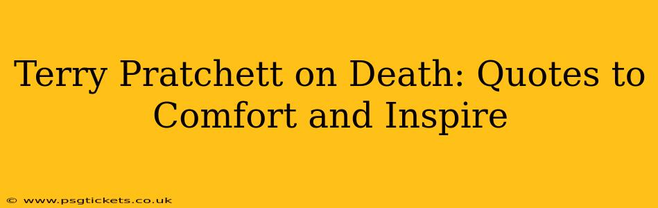 Terry Pratchett on Death: Quotes to Comfort and Inspire