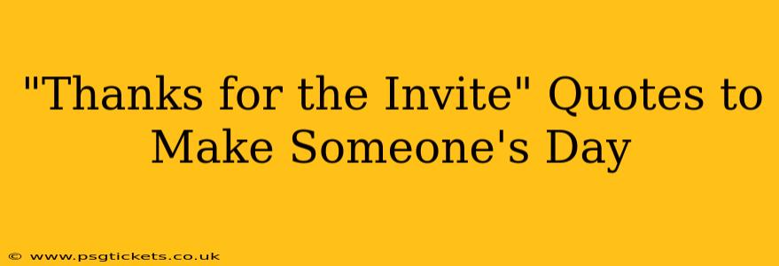 "Thanks for the Invite" Quotes to Make Someone's Day