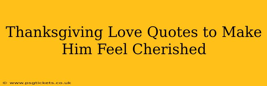 Thanksgiving Love Quotes to Make Him Feel Cherished