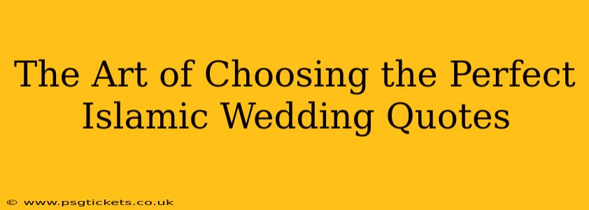 The Art of Choosing the Perfect Islamic Wedding Quotes
