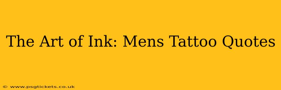 The Art of Ink: Mens Tattoo Quotes