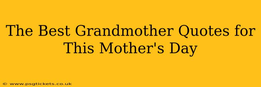 The Best Grandmother Quotes for This Mother's Day