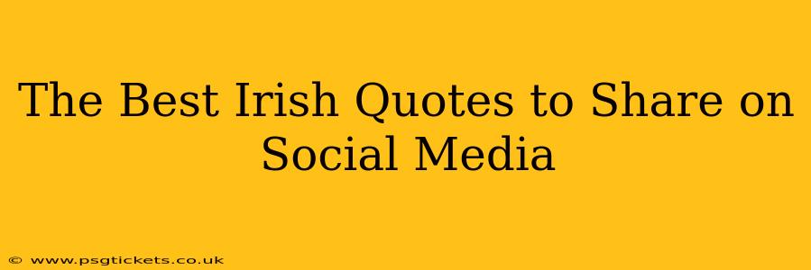 The Best Irish Quotes to Share on Social Media