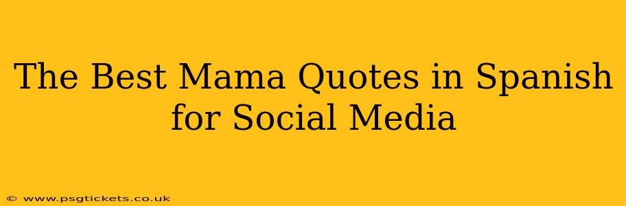 The Best Mama Quotes in Spanish for Social Media
