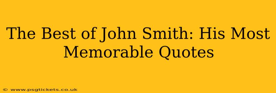 The Best of John Smith: His Most Memorable Quotes