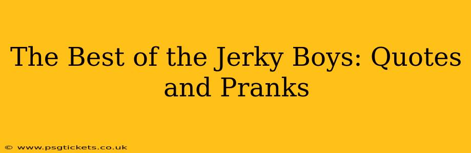 The Best of the Jerky Boys: Quotes and Pranks