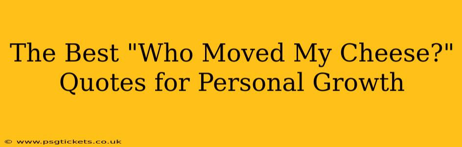 The Best "Who Moved My Cheese?" Quotes for Personal Growth