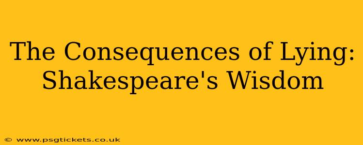 The Consequences of Lying: Shakespeare's Wisdom