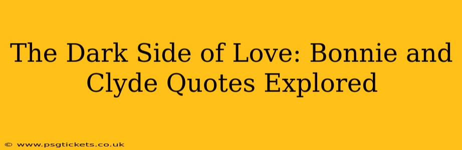 The Dark Side of Love: Bonnie and Clyde Quotes Explored