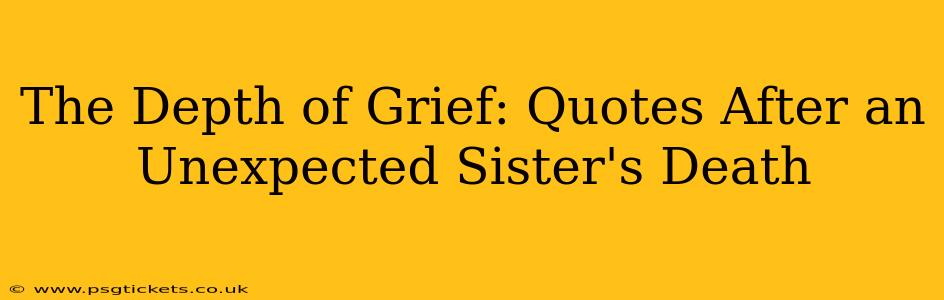 The Depth of Grief: Quotes After an Unexpected Sister's Death