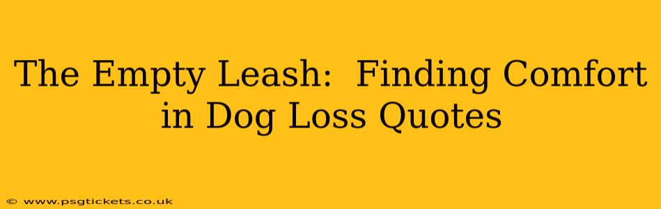 The Empty Leash:  Finding Comfort in Dog Loss Quotes