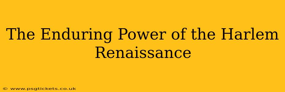 The Enduring Power of the Harlem Renaissance