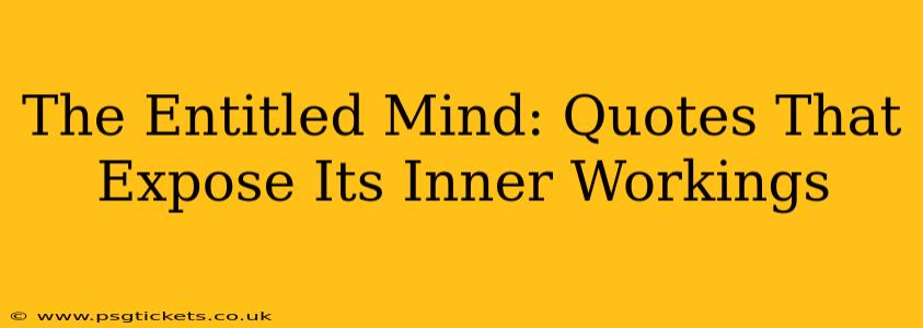 The Entitled Mind: Quotes That Expose Its Inner Workings