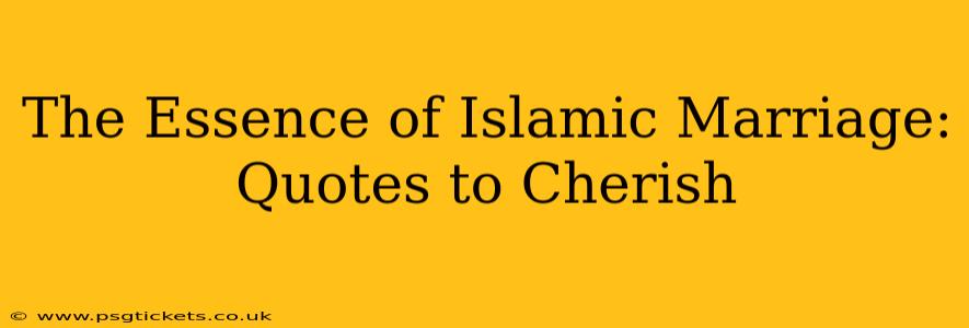The Essence of Islamic Marriage: Quotes to Cherish
