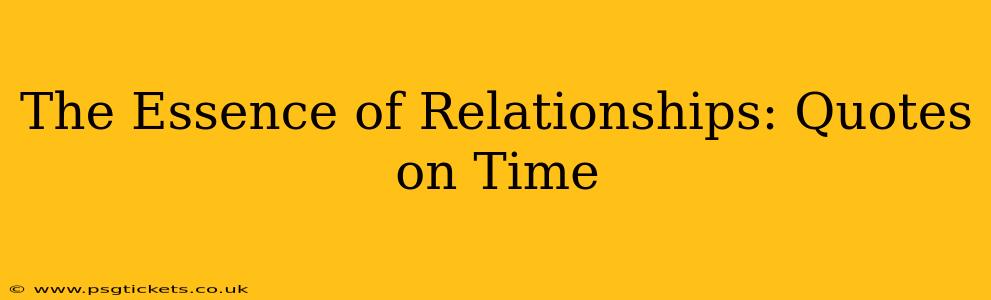 The Essence of Relationships: Quotes on Time