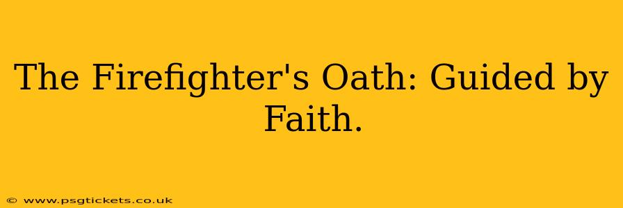 The Firefighter's Oath: Guided by Faith.