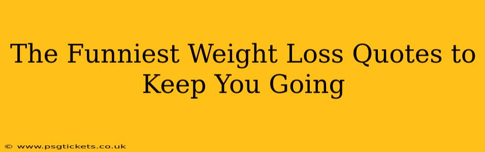 The Funniest Weight Loss Quotes to Keep You Going