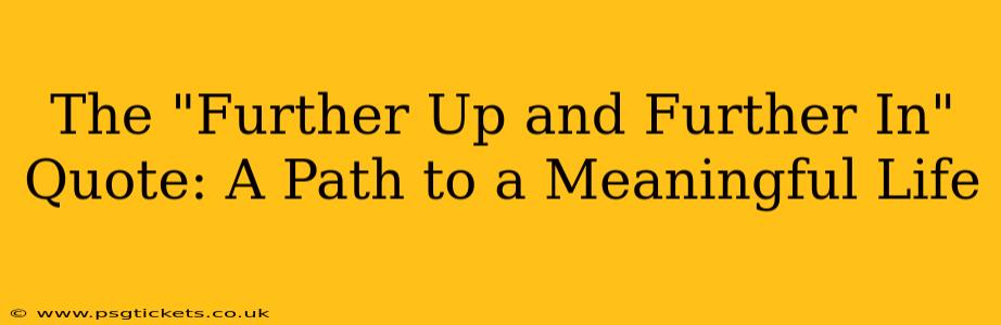 The "Further Up and Further In" Quote: A Path to a Meaningful Life
