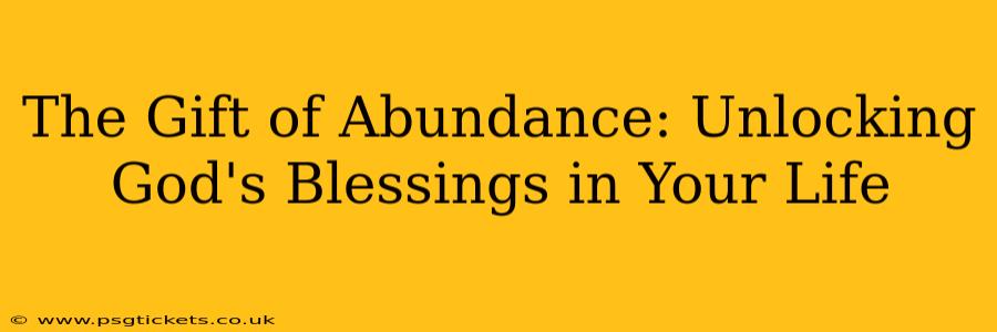 The Gift of Abundance: Unlocking God's Blessings in Your Life
