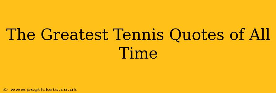 The Greatest Tennis Quotes of All Time