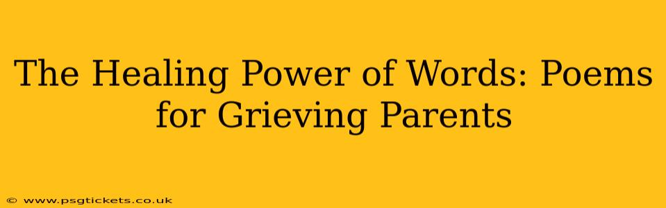 The Healing Power of Words: Poems for Grieving Parents