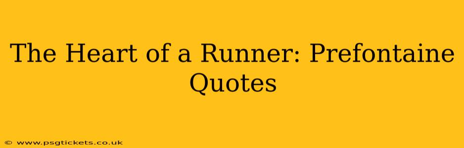 The Heart of a Runner: Prefontaine Quotes