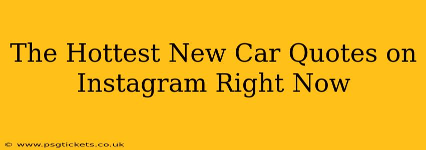 The Hottest New Car Quotes on Instagram Right Now