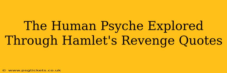 The Human Psyche Explored Through Hamlet's Revenge Quotes