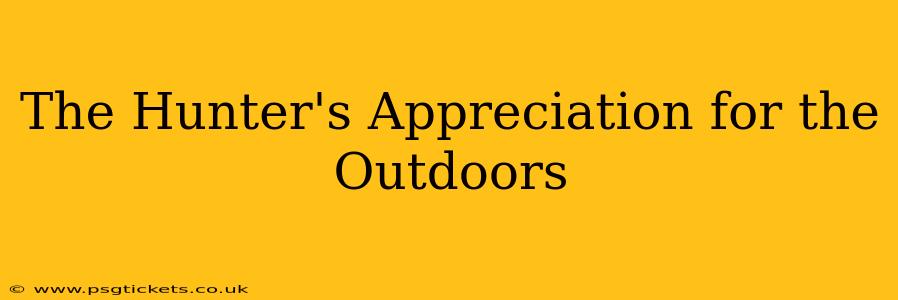 The Hunter's Appreciation for the Outdoors