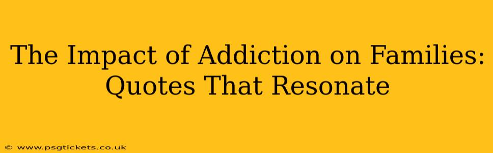 The Impact of Addiction on Families: Quotes That Resonate