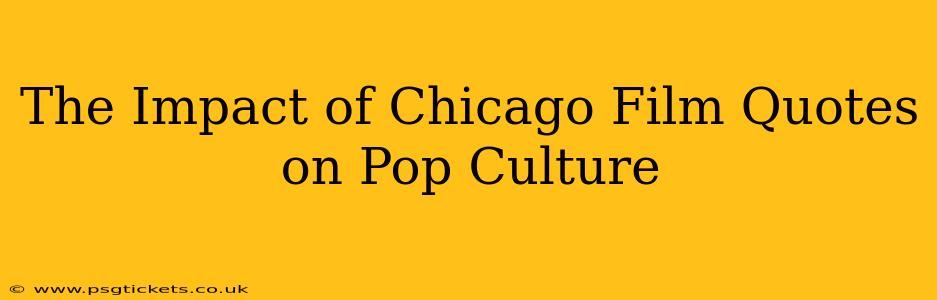 The Impact of Chicago Film Quotes on Pop Culture