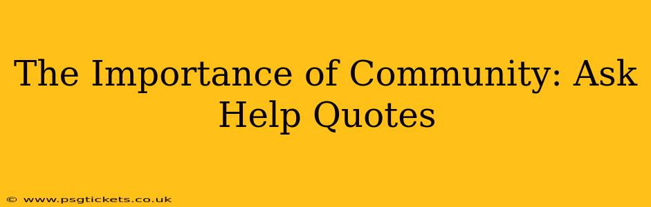 The Importance of Community: Ask Help Quotes