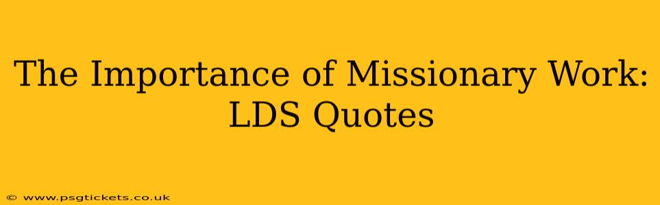 The Importance of Missionary Work: LDS Quotes