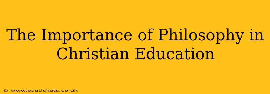 The Importance of Philosophy in Christian Education