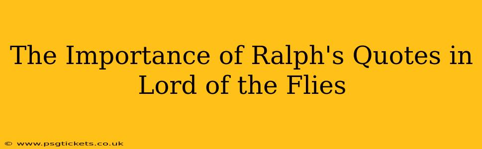 The Importance of Ralph's Quotes in Lord of the Flies