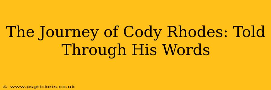 The Journey of Cody Rhodes: Told Through His Words