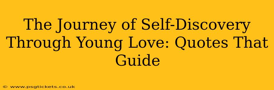 The Journey of Self-Discovery Through Young Love: Quotes That Guide