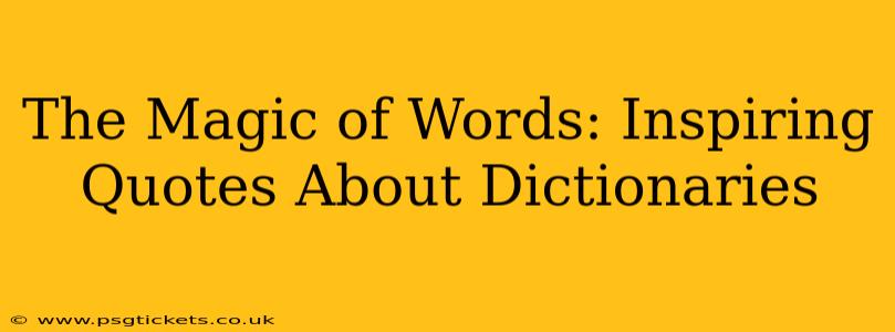 The Magic of Words: Inspiring Quotes About Dictionaries