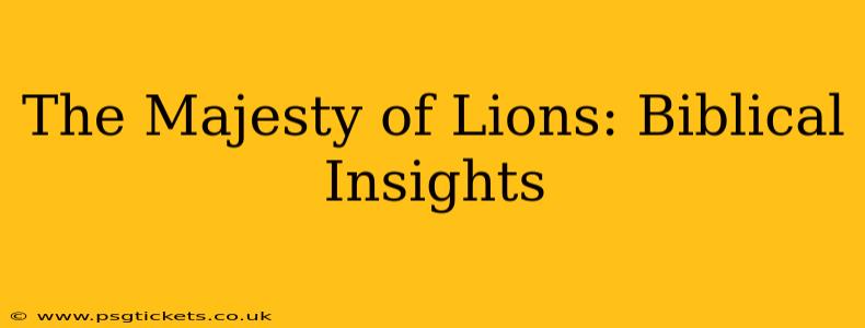 The Majesty of Lions: Biblical Insights